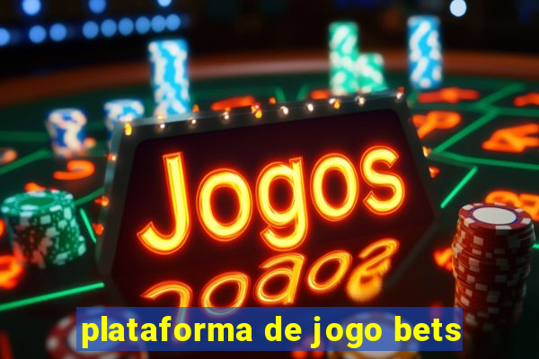 plataforma de jogo bets